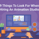 9 Things To Look For When Hiring An Animation Studio Video Igniter